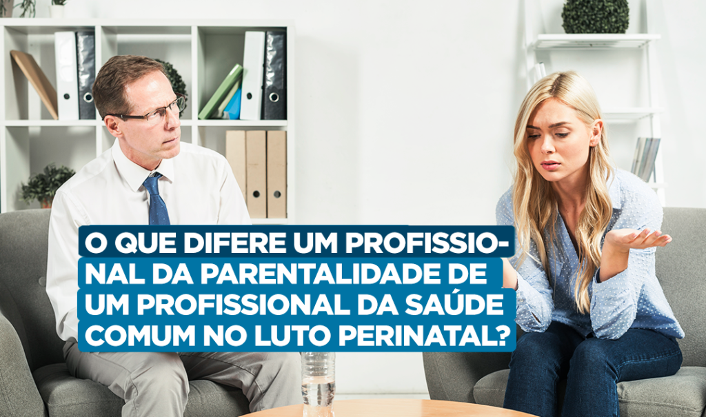 Entenda-a-diferenca-entre-os-profissionais-da-parentalidade-e-um-profissional-da-saude-comum-no-luto-perinatal